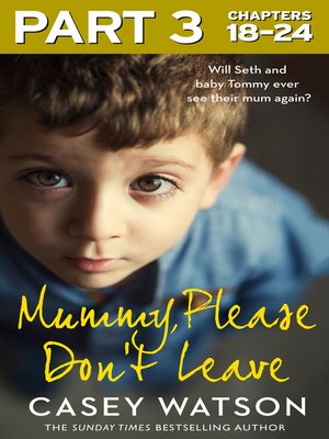 cover image of Mummy, Please Don't Leave, Part 3 of 3